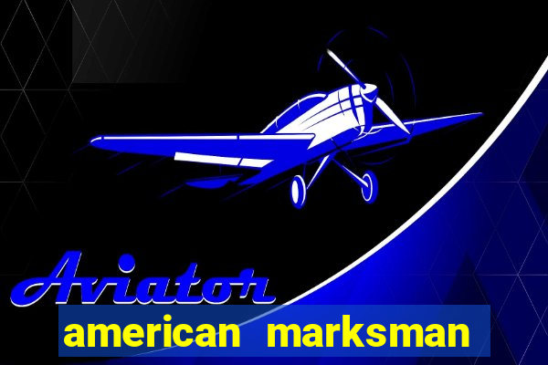 american marksman apk dinheiro infinito